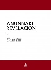 Libro Anunnaki Revelación I, autor elohaelih