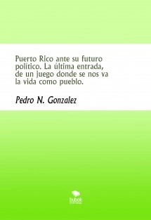 Puerto Rico ante su futuro político. La última entrada, de un juego donde se nos va la vida como pueblo.