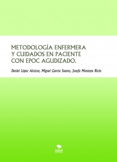 METODOLOGÍA ENFERMERA Y CUIDADOS EN PACIENTE CON EPOC AGUDIZADO.