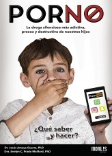 Libro PORNO: La droga silenciosa más destructiva, precoz y adictiva de nuestros hijos, autor jesusamaya