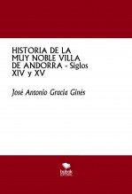 Libro HISTORIA DE LA MUY NOBLE VILLA DE ANDORRA - Siglos XIV y XV, autor Gracia Ginés, José Antonio