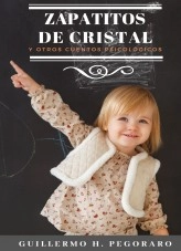 Libro Zapatitos de cristal: y otros cuentos psicológicos, autor Guillermo Pegoraro