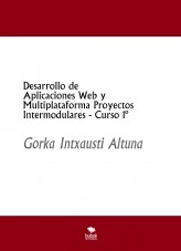 Libro Desarrollo de Aplicaciones Web y Multiplataforma Proyectos Intermodulares - Curso 1º, autor gorka intxausti altuna