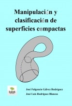 Libro Manipulación y clasificación de superficies compactas, autor José L. Rodríguez, José F. Gálvez y