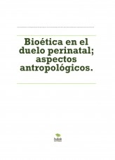 Libro Bioética en el duelo perinatal; aspectos antropológicos., autor marinagonzalez