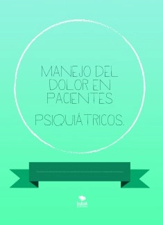 Manejo del dolor en pacientes psiquiátricos.