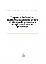 Libro Impacto de la edad materna avanzada sobre el riesgo de cesárea y complicaciones en gestantes, autor Rocío Pérez López