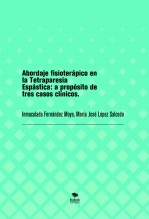 Abordaje fisioterápico en la Tetraparesia Espástica: a propósito de tres casos clínicos.