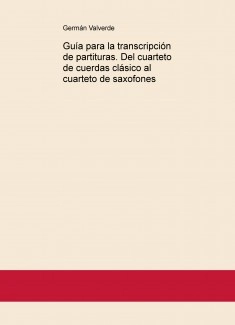 Guía para la transcripción de partituras. Del cuarteto de cuerdas clásico al cuarteto de saxofones