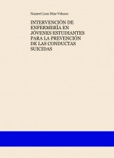 Libro INTERVENCIÓN DE ENFERMERÍA EN JÓVENES ESTUDIANTES PARA LA PREVENCIÓN DE LAS CONDUCTAS SUICIDAS, autor nazaret95