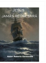 JESÚS JAMÁS REGRESARÁ