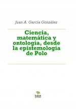 Libro Ciencia, matemática y ontología, desde la epistemología de Polo, autor Monografías MP IEFLP
