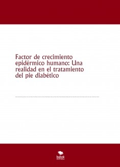 Factor de crecimiento epidérmico humano: Una realidad en el tratamiento del pie diabético