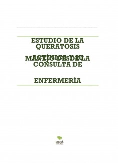ESTUDIO DE LA QUERATOSIS ACTÍNICA Y SU MANEJO DESDE LA CONSULTA DE ENFERMERÍA