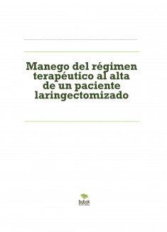 Manego del régimen terapéutico al alta de un paciente laringectomizado