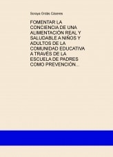 FOMENTAR LA CONCIENCIA DE UNA ALIMENTACIÓN REAL Y SALUDABLE A NIÑOS Y ADULTOS DE LA COMUNIDAD EDUCATIVA A TRAVÉS DE LA ESCUELA DE PADRES COMO PREVENCIÓN PARA MEJORAR LA SALUD