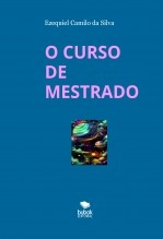 Libro O CURSO DE MESTRADO, autor EZEQUIEL CAMILO DA SILVA zequi