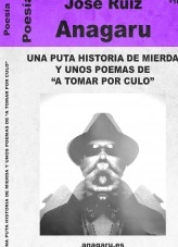 Una puta historia de mierda y unos poemas de "a tomar por culo"