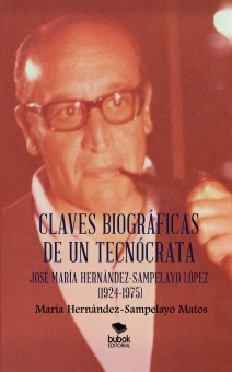 CLAVES BIOGRÁFICAS DE UN TECNÓCRATA: JOSÉ MARÍA HERNÁNDEZ-SAMPELAYO LÓPEZ (1924-1975)