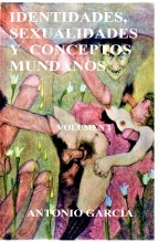 IDENTIDADES, SEXUALIDADES Y CONCEPTOS MUNDANOS. Volumen 1