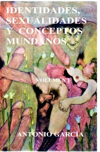 IDENTIDADES, SEXUALIDADES Y CONCEPTOS MUNDANOS. Volumen 1