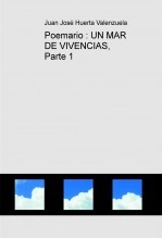 Libro Poemario : UN MAR DE VIVENCIAS, Parte 1, autor juanjosh