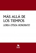Libro MÁS ALLÁ DE LOS TIEMPOS, autor Lorea Otsoa Honorato