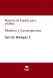 Historia de España para adultos. Moderna y Contemporánea