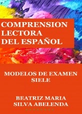 Libro Comprensión lectora del español Modelos de examen SIELE, autor Beatriz Maria Silva Abelenda
