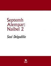 Libro Septemh Alempar: Naibel 2, autor Saul Delgadillo