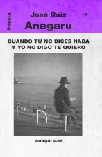 Libro Cuando tú no dices nada y yo no digo te quiero, autor José Ruiz