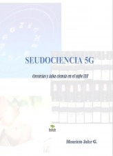Libro PSEUDOCIENCIAS 5G - Creencias y falsas ciencias en el siglo XXI, autor moules