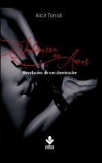 Submissa ao Amor. revelações de um dominador. BDSM como ele é.