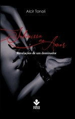 Libro Submissa ao Amor. revelações de um dominador. BDSM como ele é., autor Antonio Carlos frossard Editora Fross