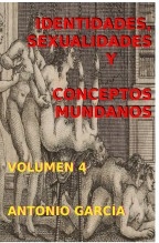 IDENTIDADES, SEXUALIDADES Y CONCEPTOS MUNDANOS. Volumen 4