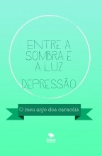 Libro Entre a sombra e a luz- Depressão, autor Aninhas 