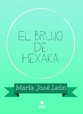 Libro El brujo de Hexaka, autor María José León Montiel