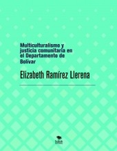 Libro Multiculturalismo y justicia comunitaria en el Departamento de Bolívar, autor elizabethramirez2019