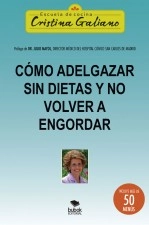 Libro Cómo adelgazar sin dietas y no volver a engordar, autor Cristina Galiano