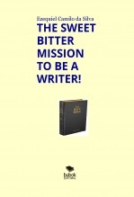 Libro THE SWEET BITTER MISSION TO BE A WRITER!, autor EZEQUIEL CAMILO DA SILVA zequi