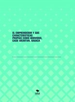 Libro EL EMPRENDEDOR Y SUS CARACTERÍSTICAS PROPIAS COMO INDIVIDUO, CASO JUCHITÁN, OAXACA, autor Felipe de Jesus Cruz Celis