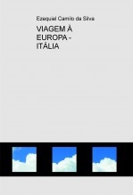 Libro VIAGEM À EUROPA - ITÁLIA, autor EZEQUIEL CAMILO DA SILVA zequi