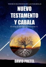 Libro NUEVO TESTAMENTO Y CABALÀ: Tesoros escondidos en las parabòlas, autor David Pretel