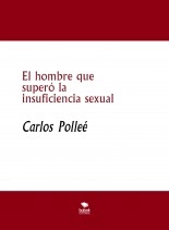 Libro El hombre que superó la insuficiencia sexual, autor Carlos Jesús Polleé