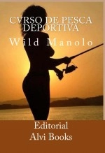 Libro Cvrso de Pesca Deportiva: Wild Manolo, autor Editorial Alvi Books