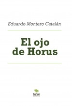Libro El ojo de Horus, autor eduardo montero catalan