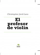 Libro El profesor de violín, autor Christopher Jordi Lara