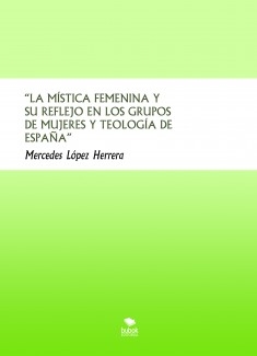 “LA MÍSTICA FEMENINA Y SU REFLEJO EN LOS GRUPOS DE MUJERES Y TEOLOGÍA DE ESPAÑA”