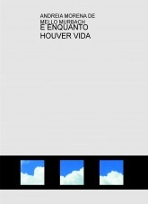 Libro E ENQUANTO HOUVER VIDA, autor ANDREIA MORENA DE MELLO MURBAC MURBAQUINHA, PITANGUINHA