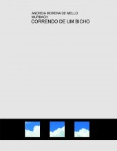 Libro CORRENDO DE UM BICHO, autor ANDREIA MORENA DE MELLO MURBAC MURBAQUINHA, PITANGUINHA